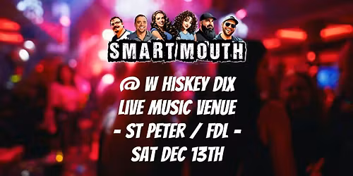 Smart Mouth at W hiskey Dix St Peter \/ Fond du Lac WI - SAT 12\/13