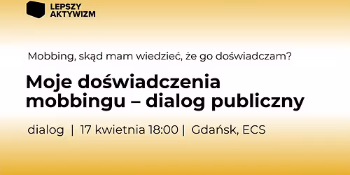 Mobbing, sk\u0105d mam wiedzie\u0107, \u017ce go do\u015bwiadczam? Moje do\u015bwiadczenia mobbingu \u2013 dialog publiczny.