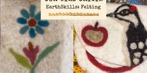 EarthSkills of Manitou Wool Felting: August Class