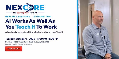 NexCore Sessions Episode 2: AI Works As Well As You Teach It To Work