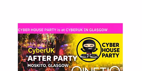 CYBER HOUSE PARTY DOES CYBERUK 2026 IN GLASGOW