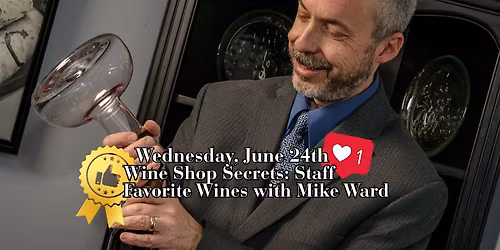 Wine Shop Secrets: Staff Favorite Wines with Mike Ward