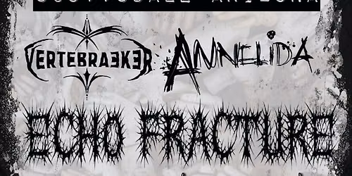 VERTEBRAEKER | DUMASKIS | ANNELIDA | ECHO FRACTURE | I AM ANYTHING | JADE VINE | PHO CAO | JUNE 25TH