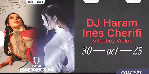 DJ Haram + In\u00e8s Cherifi + Iceboy Violet @ Badaboum - Paris