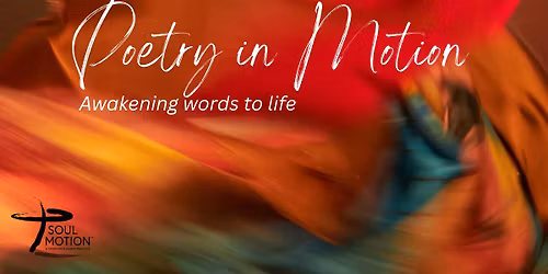 Poetry in Motion - Awakening words to life (a Soul Motion session)