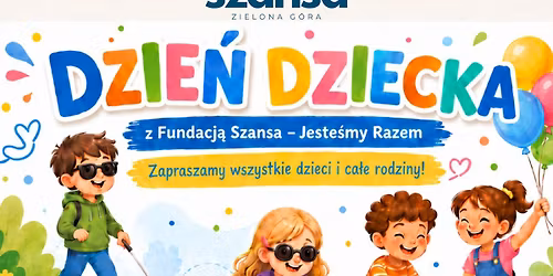 Dzie\u0144 dziecka z Fundacj\u0105 Szansa - Jeste\u015bmy Razem w Zielonej G\u00f3rze
