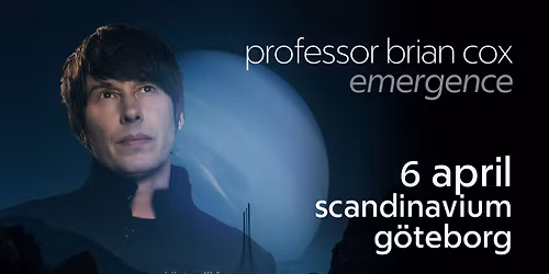 \ud83c\udf0c Professor Brian Cox: Emergence \u2013 Live in Gothenburg