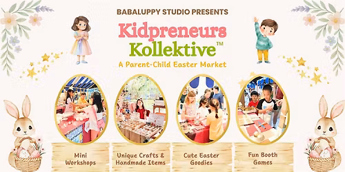 Kidpreneurs Kollektive™ Easter Market: Parent-Child Edition