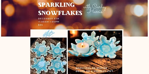 Sparkling Snowflakes - A Ceramic Workshop