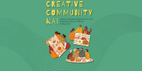 Creative Community Kai - Welcome New Migrants to the Western Bay of Plenty & Beyond