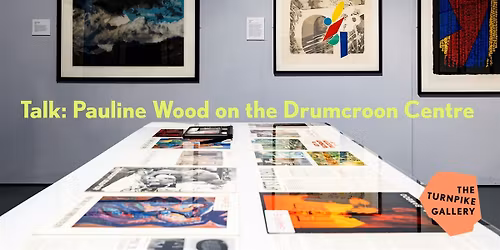 Turnpike Gallery Talk: Pauline Wood on the Drumcroon Centre