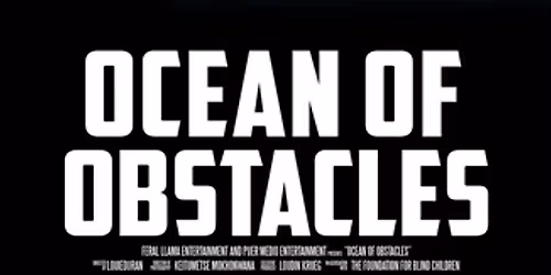 Ocean of Obstacles: Free Film Screening