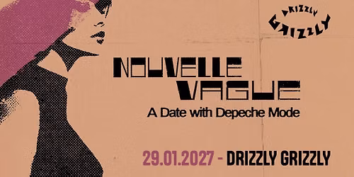 Nouvelle Vague | 29.01.2027 | Gda\u0144sk, Drizzly Grizzly