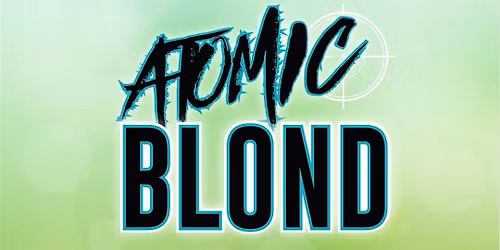 ATOMIC BLOND~ NEW at The VIBE!