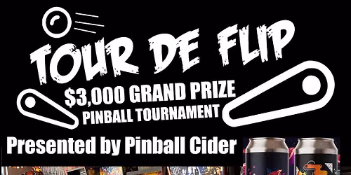 Tour de Flip 3k - $3,000 pinball series - Sponsored by Pinball Cider