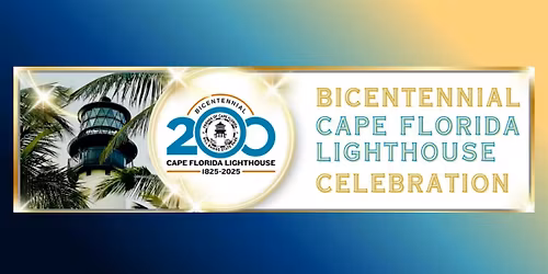 Bill Baggs: Cape Florida Lighthouse Bicentennial - 200 Years of Histories