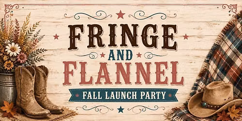Fringe & Flannel: Fall Launch Event
