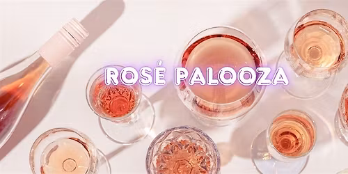 Sunday "Ros\u00e9-Palooza" Super Tasting: