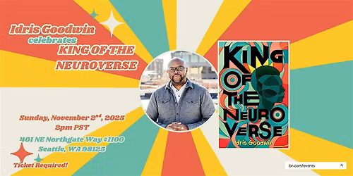 Idris Goodwin celebrates KING OF THE NEUROVERSE at B&N Northgate