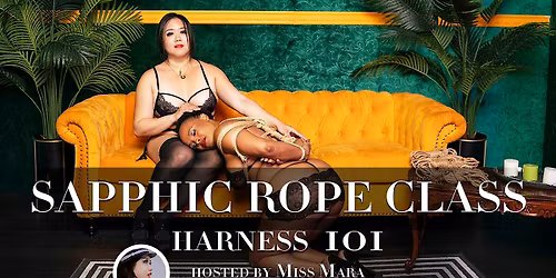 Sapphic Shibari Rope Class: Harnesses 101