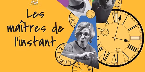 LES MA\u00ceTRES DE L'INSTANT Dimanche improvis\u00e9