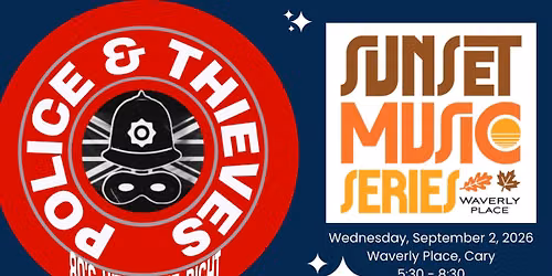 Police & Thieves LIVE at Waverly Place Sunset Music Series. Cary Wednesday, Sept 2, 5:30-8:30