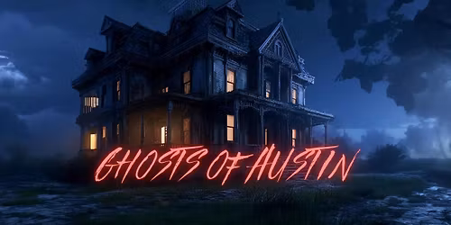 Halloween Ghost Hunt in Austin: The Haunted City