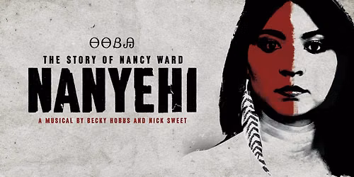 MUSICAL AUDITIONS: Nanyehi - The Story of Nancy Ward