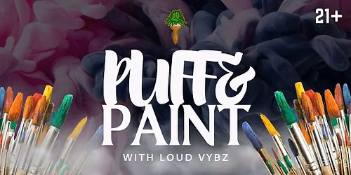 Puff & Paint  w\/ Loud Vybz