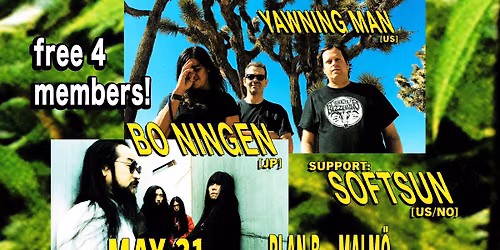 Yawning Man (US) \/ Bo Ningen (JP) \/ SoftSun (US\/NO) \/\/ Live at Plan B \u2013 Malm\u00f6