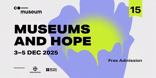 "Museums and Hope":    15th CoMuseum International Conference