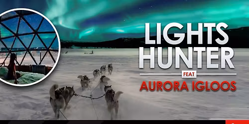 Lights Hunter feat. Aurora Igloos | Murmansk, Russia