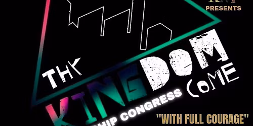 Thy Kingdom Come Worship Congress: With Full Courage