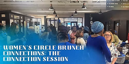 Women\u2019s Circle Brunch Connections: The Connection Session