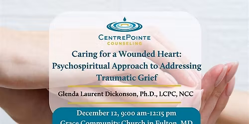 Caring for a Wounded Heart: A Psychospiritual Approach to Traumatic Grief
