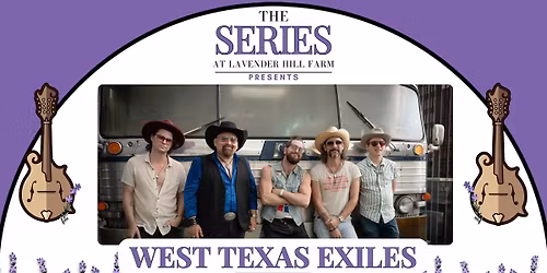 The Series at Lavender Hill Farm Presents West Texas Exiles