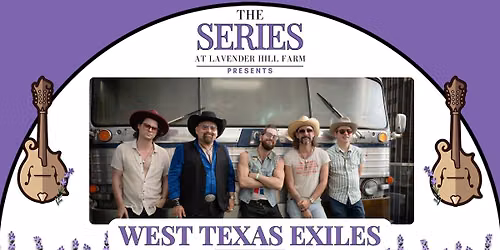 The Series at Lavender Hill Farm Presents West Texas Exiles