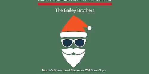 Martin's Downtown's  Annual Christmas Show : The Bailey Brothers