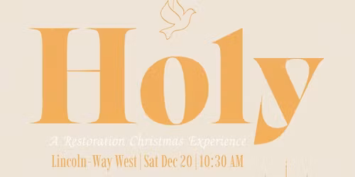 HOLY- A Restoration Christmas Experience\u2728