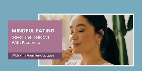 Mindful Eating: Savor The Holidays With Presence
