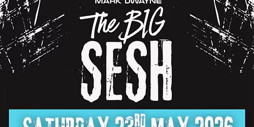 Mark Dwayne The Big Sesh Alldayer