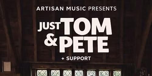 Just Tom & Pete at Commemoration Hall 