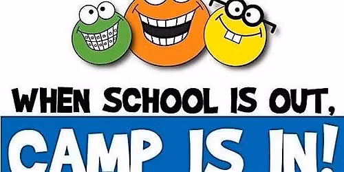 Copy of When School is Out, Camp is in!