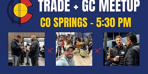 Trade Pro + GC Meet Up - CO Springs - 10\/2 5:30PM