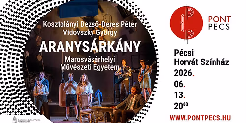 pontP\u00c9CS | Kosztol\u00e1nyi Dezs\u0151-Deres P\u00e9ter-Vidovszky Gy\u00f6rgy: ARANYS\u00c1RK\u00c1NY | vizsgael\u0151ad\u00e1s