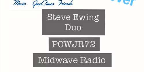 Midwave Radio with Steve Ewing Duo and PowJr72! 