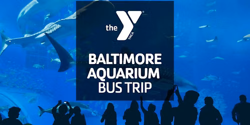 Baltimore Aquarium Bus Trip