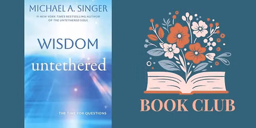 Book Club: Wisdom Untethered by Michael A. Singer