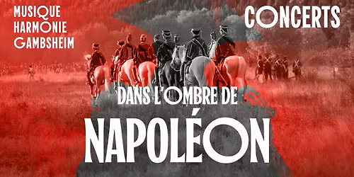 Dans l'ombre de Napol\u00e9on \u2022 Concert de printemps de la Musique Harmonie de Gambsheim