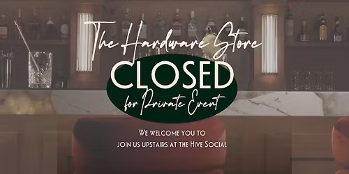 Closed for Private Event - The Hive Open!